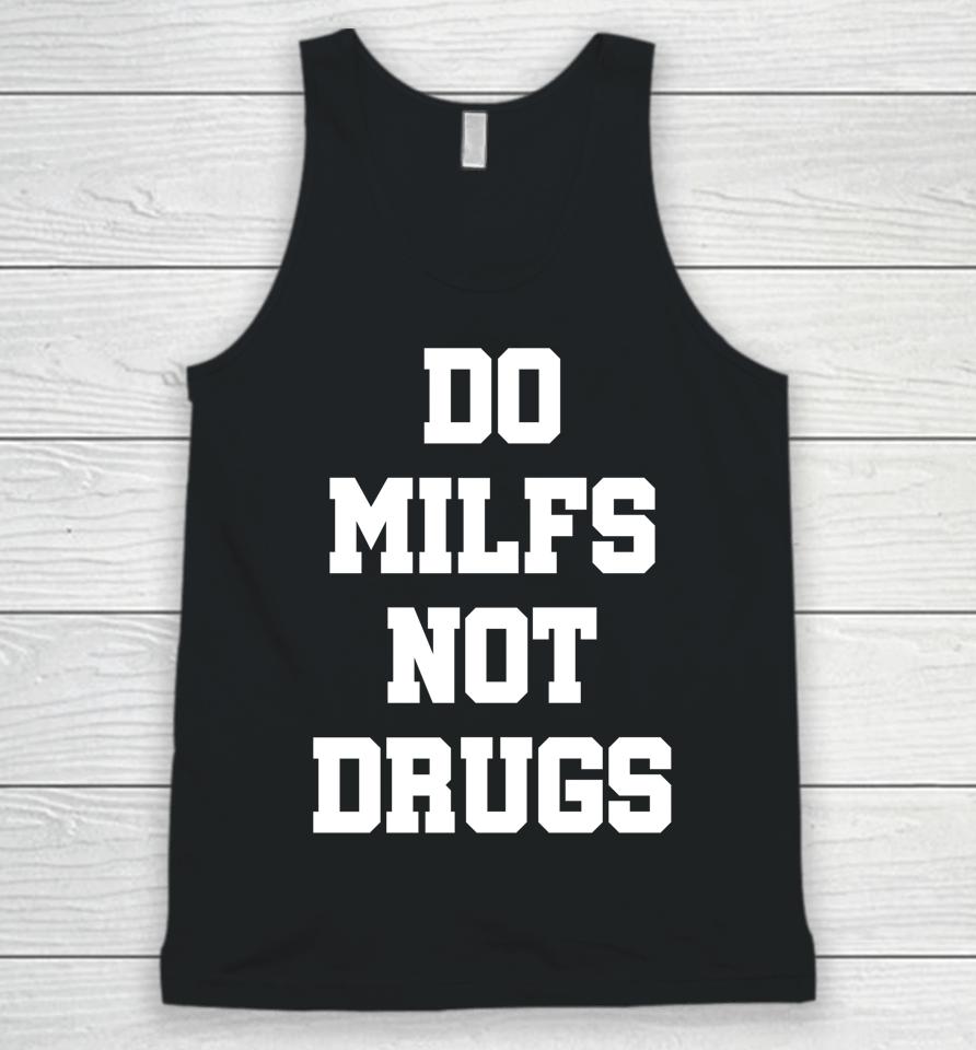 Do Milfs Not Drugs Unisex Tank Top