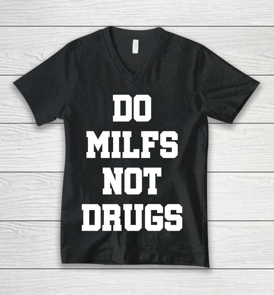 Do Milfs Not Drugs Unisex V-Neck T-Shirt
