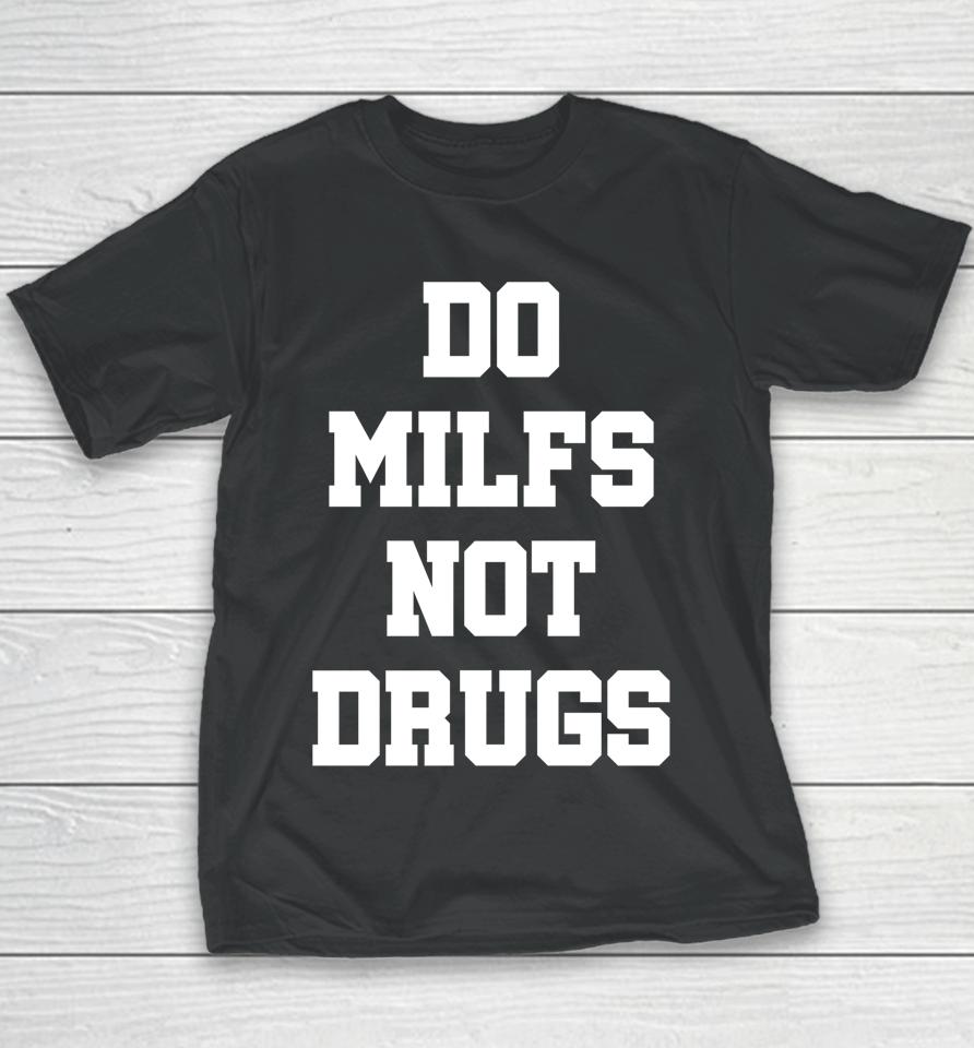 Do Milfs Not Drugs Youth T-Shirt