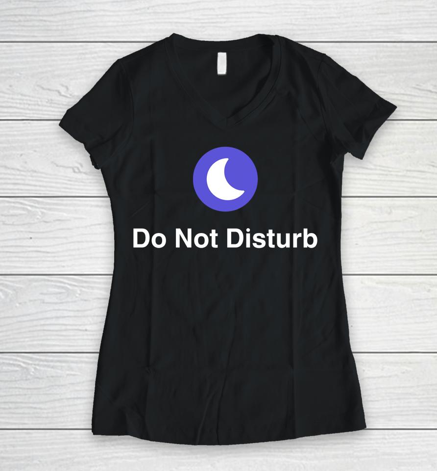 Do Not Disturb Women V-Neck T-Shirt