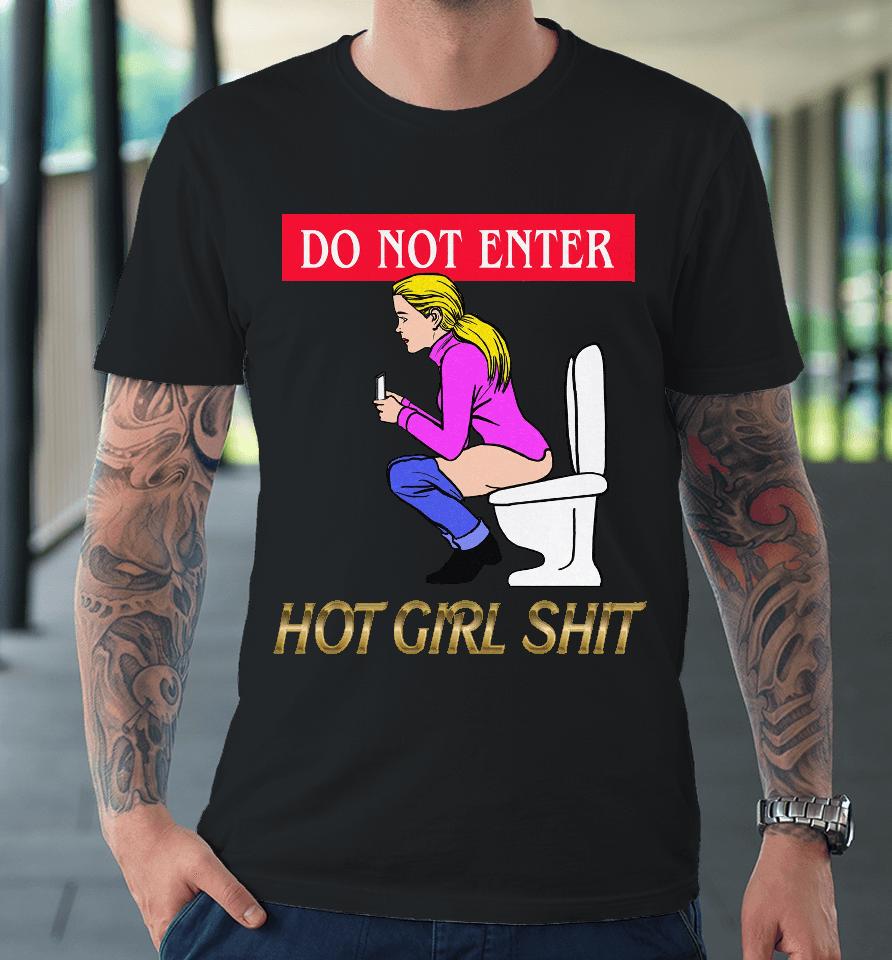 Do Not Enter Hot Girl Shit Premium T-Shirt