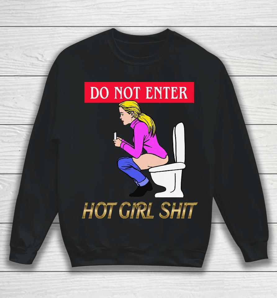 Do Not Enter Hot Girl Shit Sweatshirt