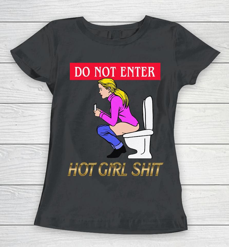 Do Not Enter Hot Girl Shit Women T-Shirt