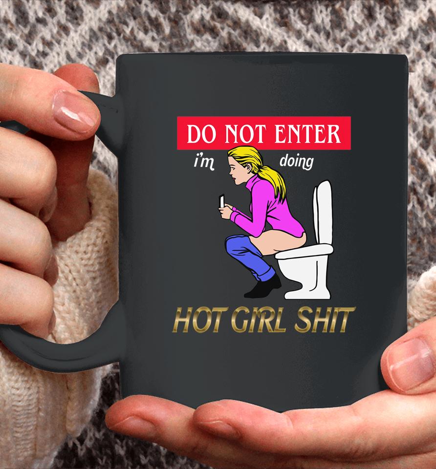 Do Not Enter I'm Doing Hot Girl Shit Coffee Mug