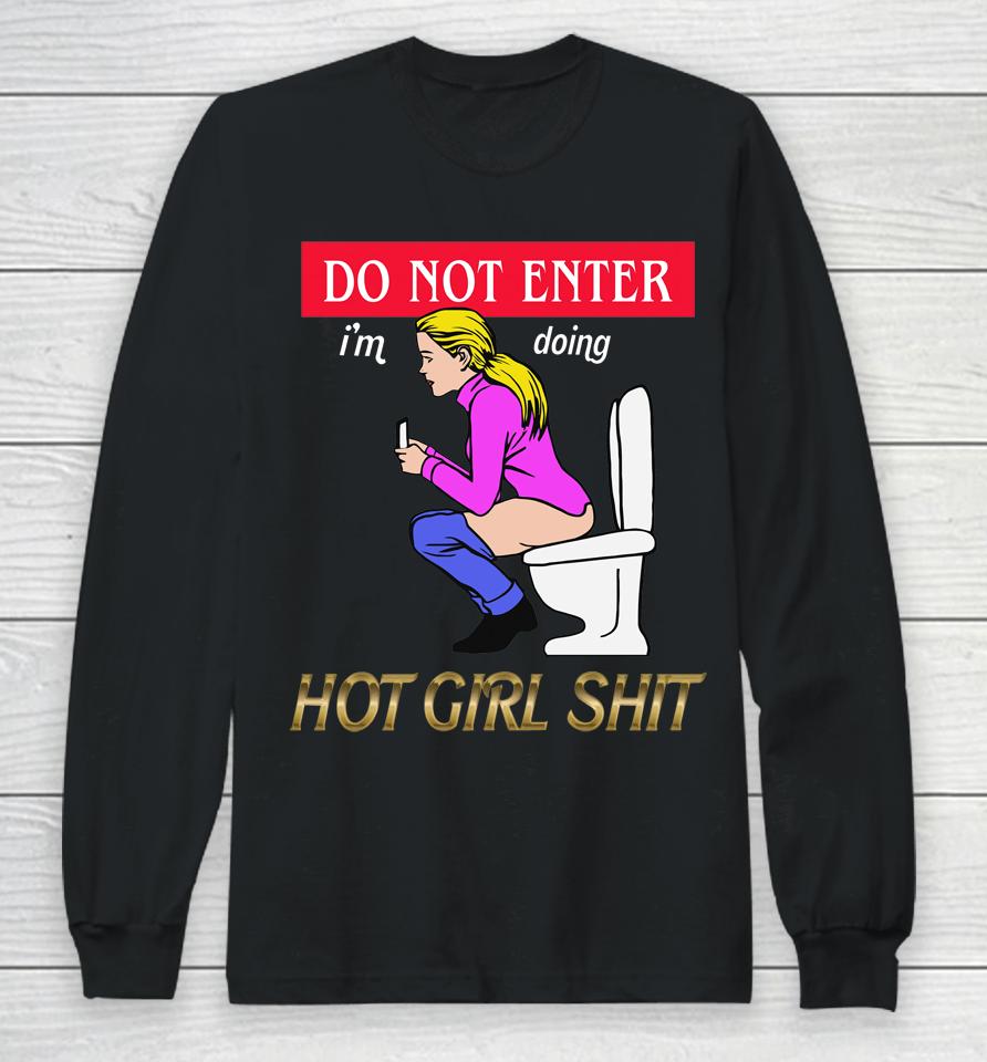 Do Not Enter I'm Doing Hot Girl Shit Long Sleeve T-Shirt