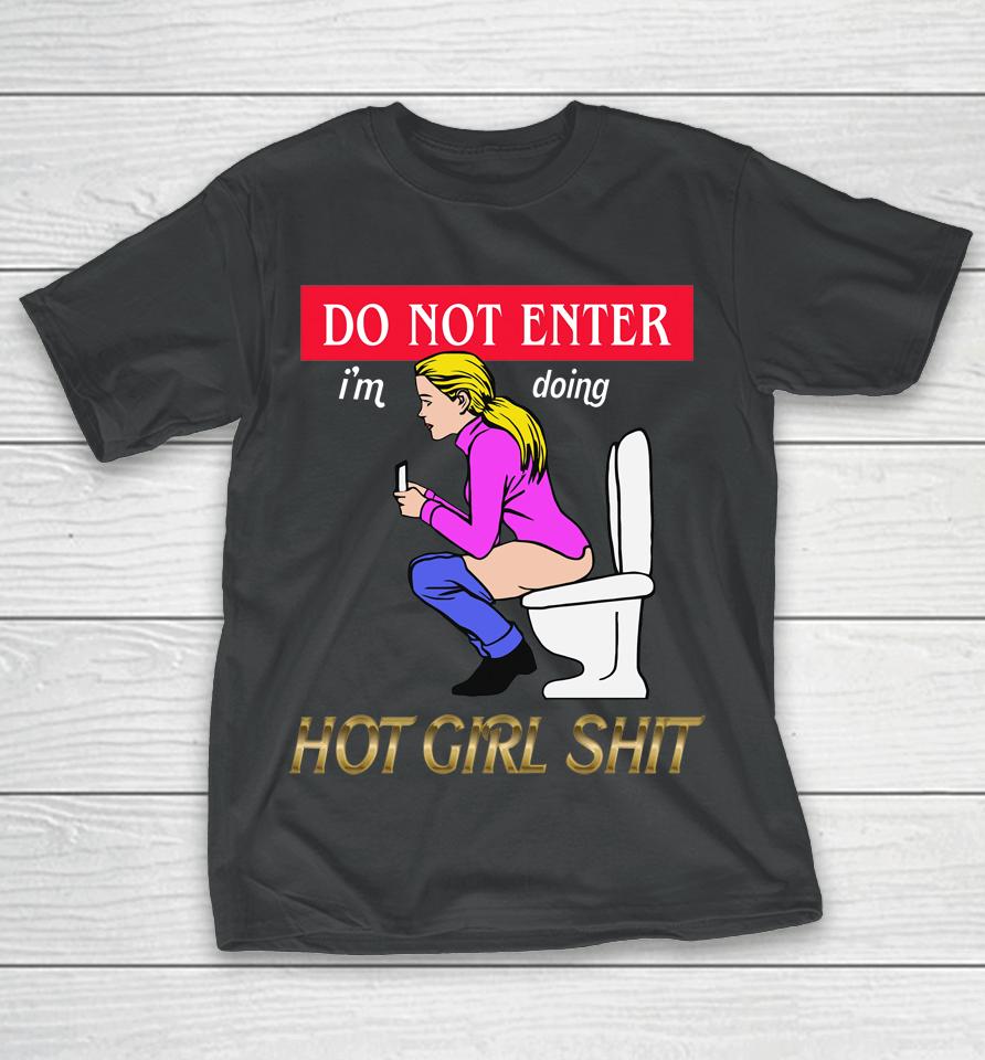 Do Not Enter I'm Doing Hot Girl Shit T-Shirt