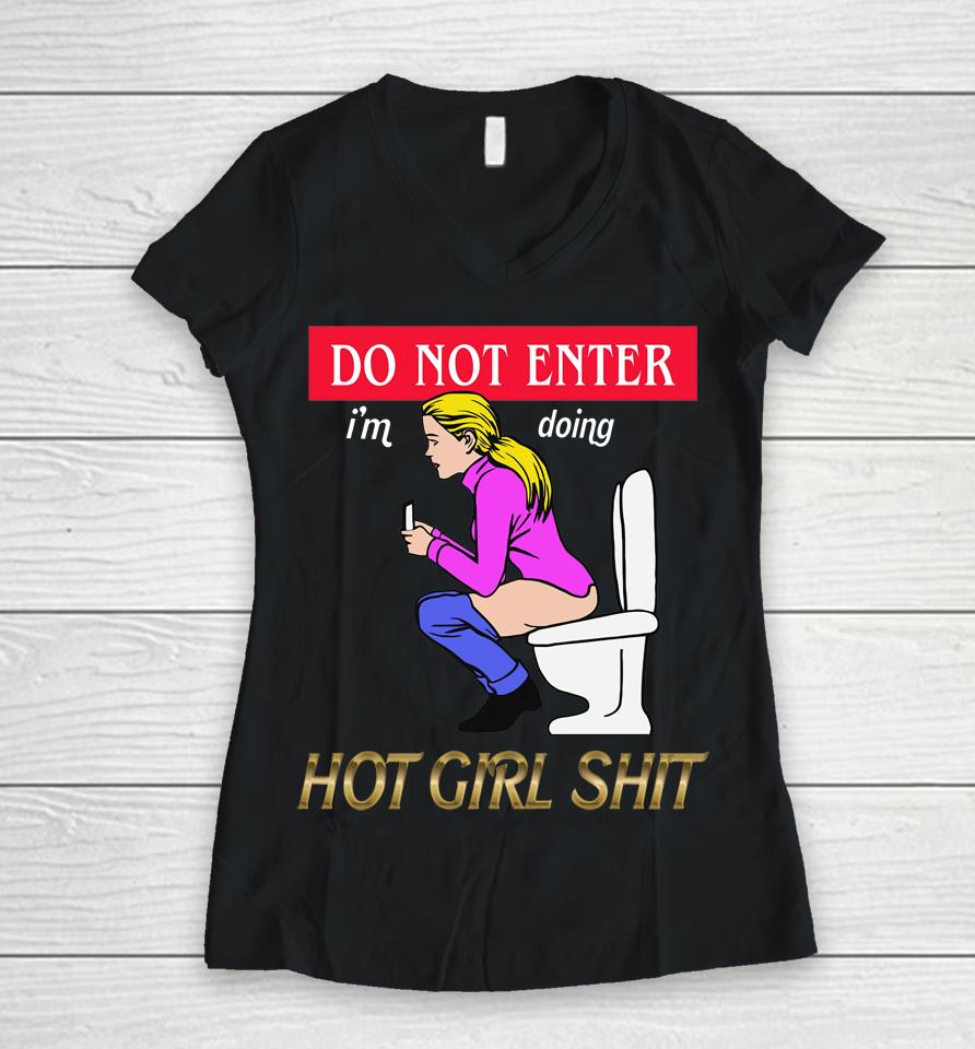 Do Not Enter I'm Doing Hot Girl Shit Women V-Neck T-Shirt