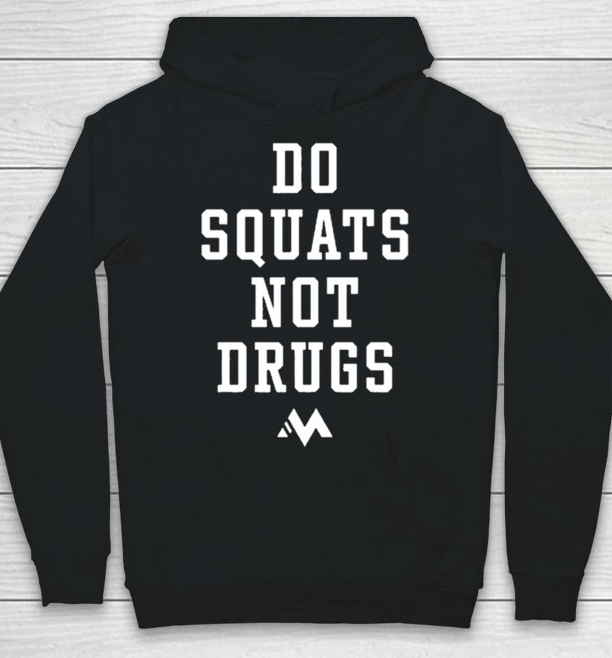 Do Squat Not Drugs Hoodie