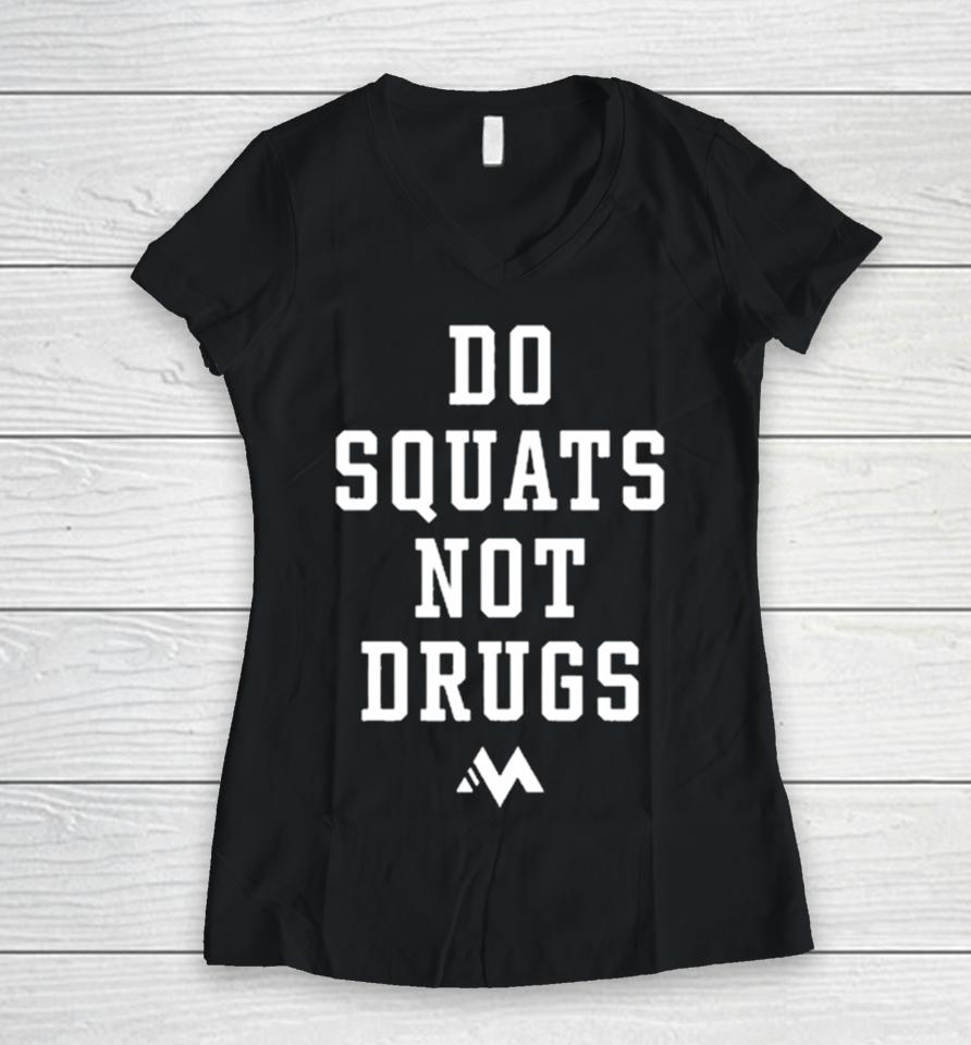 Do Squat Not Drugs Women V-Neck T-Shirt