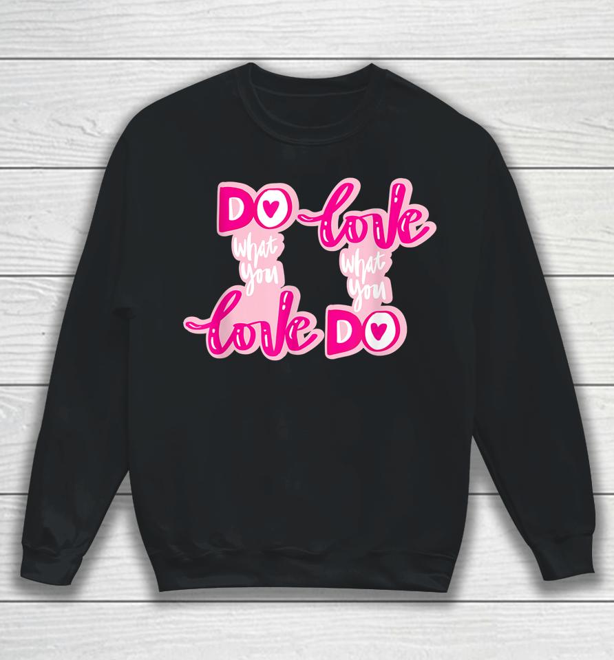 Do What You Love Hand Sweatshirt