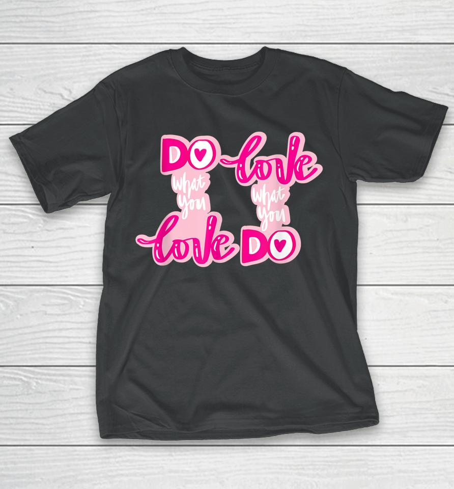 Do What You Love Hand T-Shirt