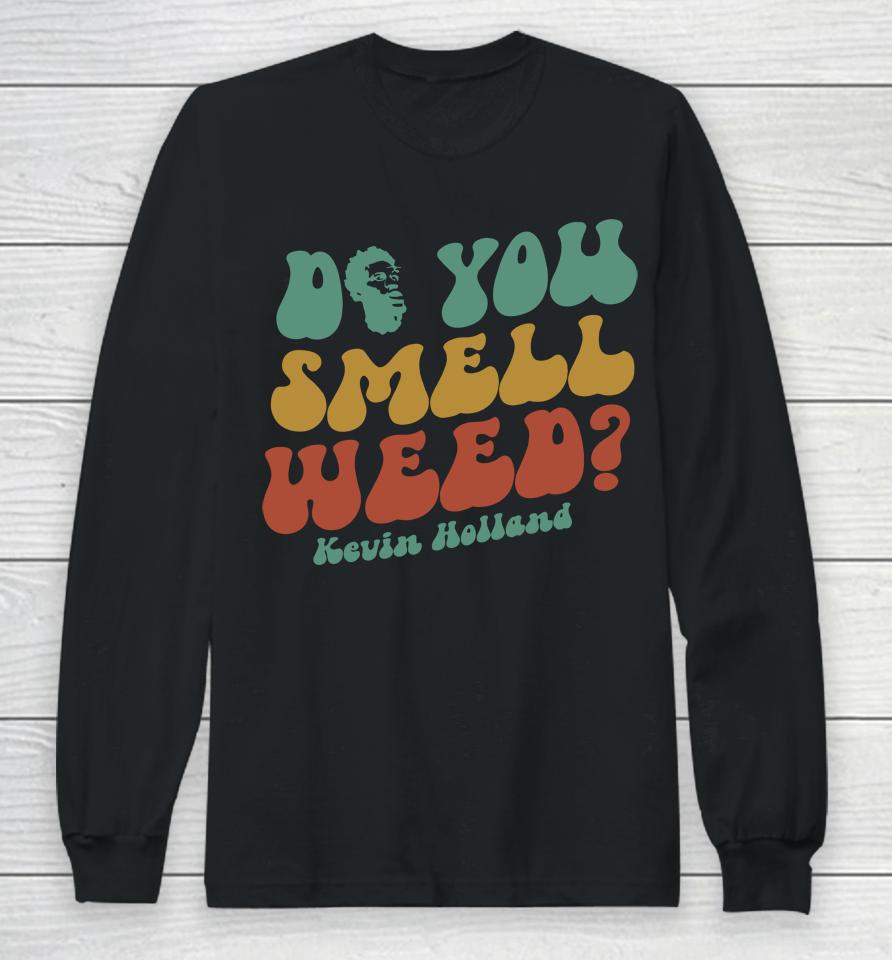Do You Smell Weed Long Sleeve T-Shirt