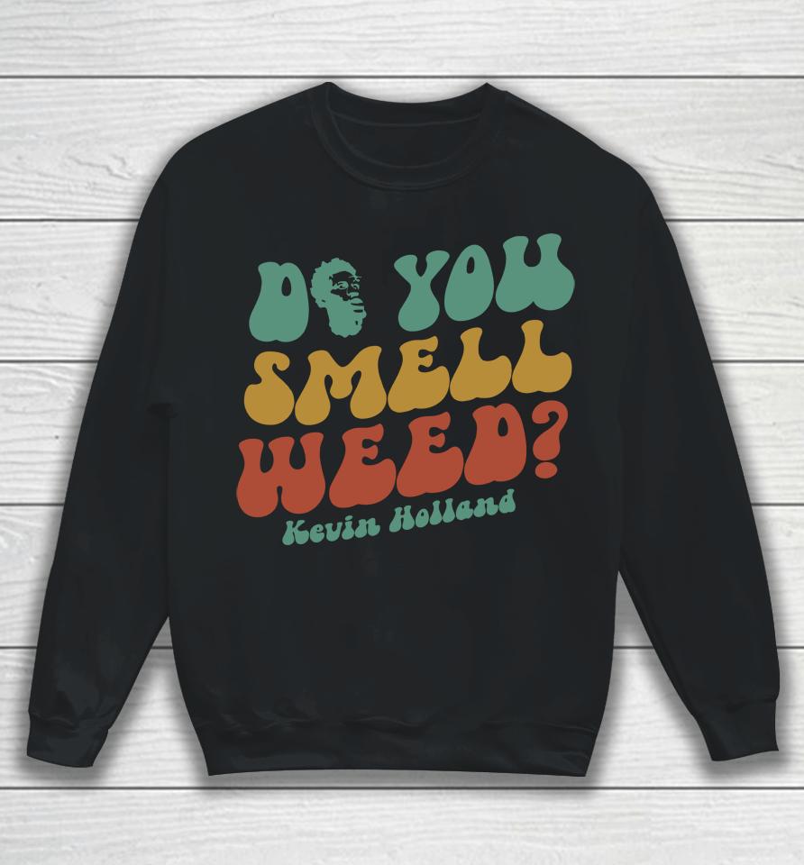 Do You Smell Weed Sweatshirt