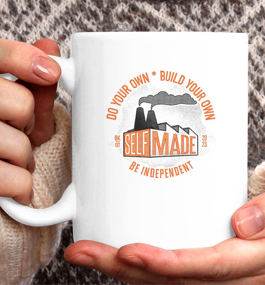 Do Your Own, Build Your Own, Be Independent Self Made Coffee Mug