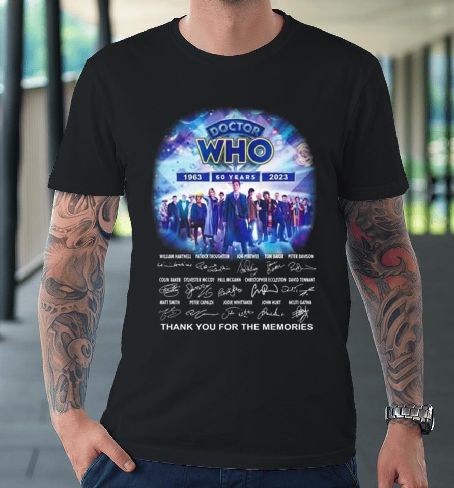 Doctor Who 60 Years 1963 2023 Thank You For The Memories Doctor Who Signatures Premium T-Shirt