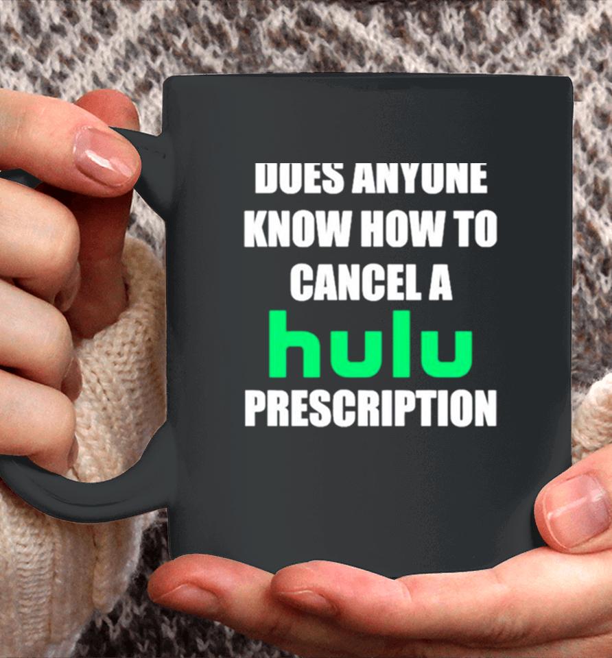 Does Anyone Know How To Cancel Hulu Prescription Coffee Mug