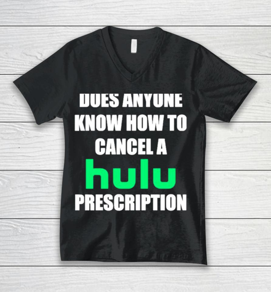 Does Anyone Know How To Cancel Hulu Prescription Unisex V-Neck T-Shirt