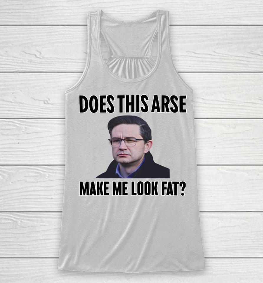 Does This Arse Make Me Look Fat Racerback Tank