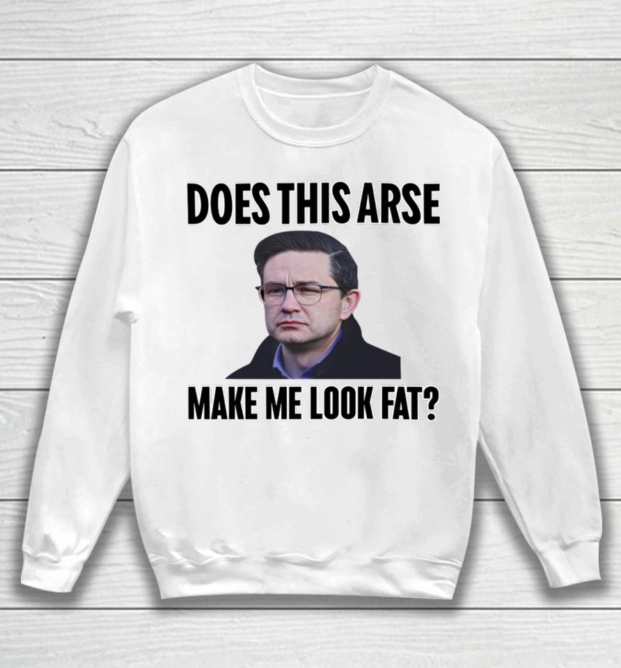 Does This Arse Make Me Look Fat Sweatshirt