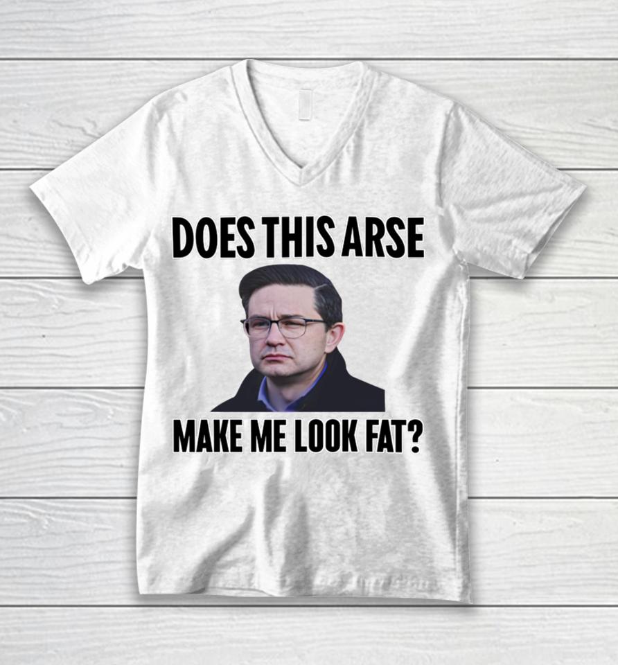 Does This Arse Make Me Look Fat Unisex V-Neck T-Shirt