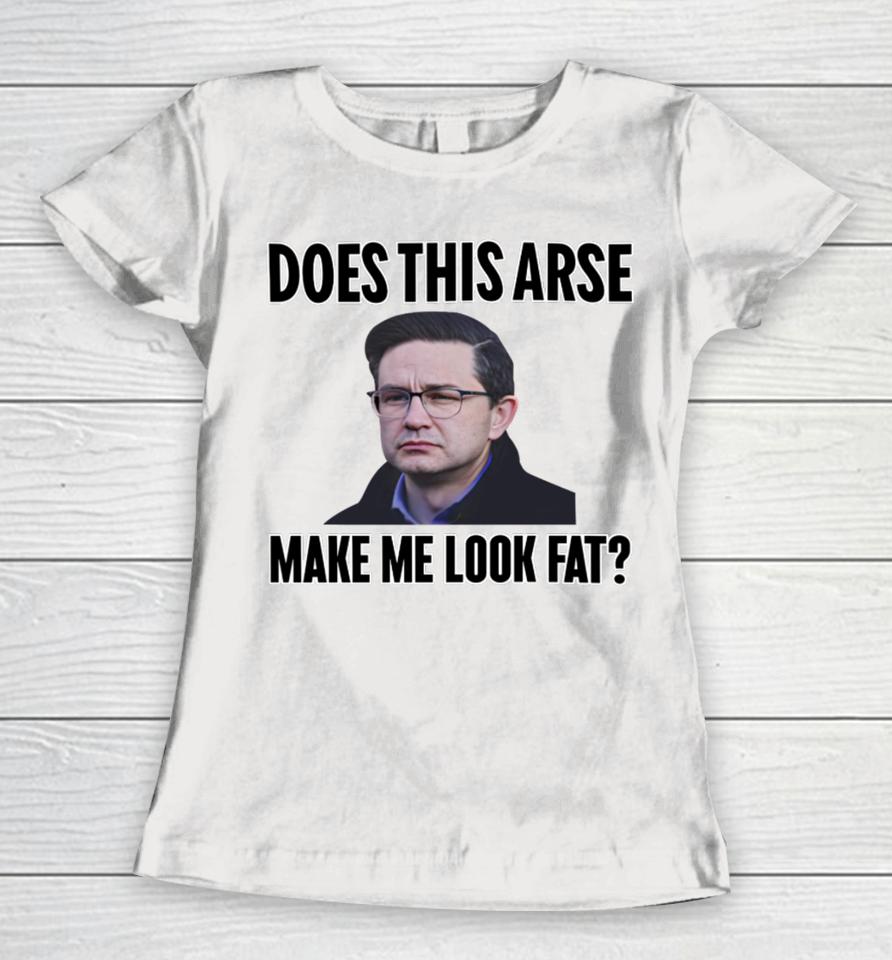 Does This Arse Make Me Look Fat Women T-Shirt