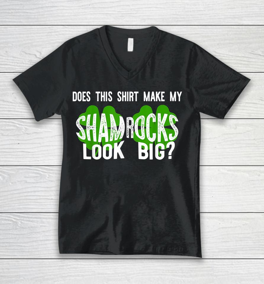 Does This Shirt Make My Shamrocks Look Big Unisex V-Neck T-Shirt
