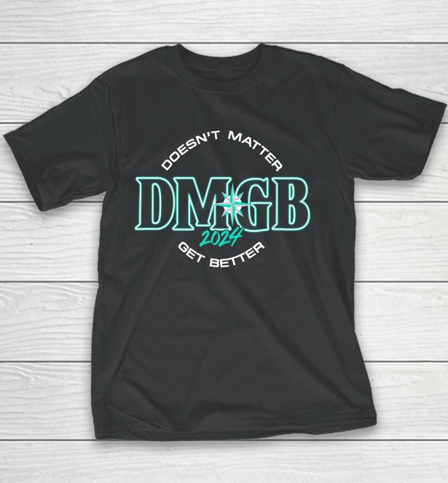 Doesn't Matter Dmgb 2024 Get Better Youth T-Shirt