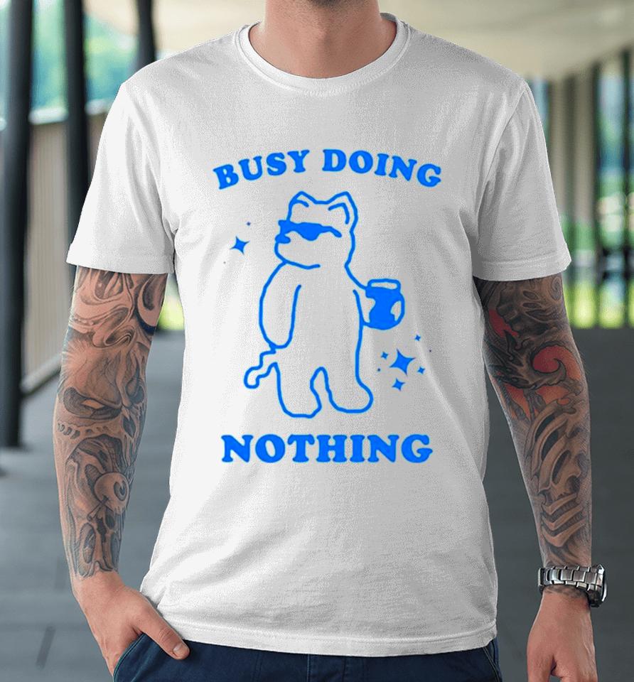 Dog Busy Doing Nothing Premium T-Shirt