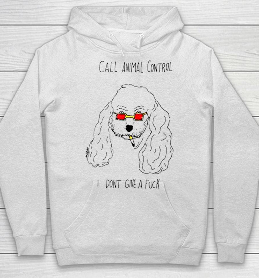 Dog Call Animal Control I Don’t Give A Fuck Hoodie