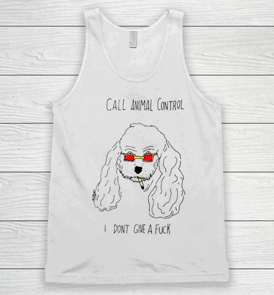 Dog Call Animal Control I Don’t Give A Fuck Unisex Tank Top