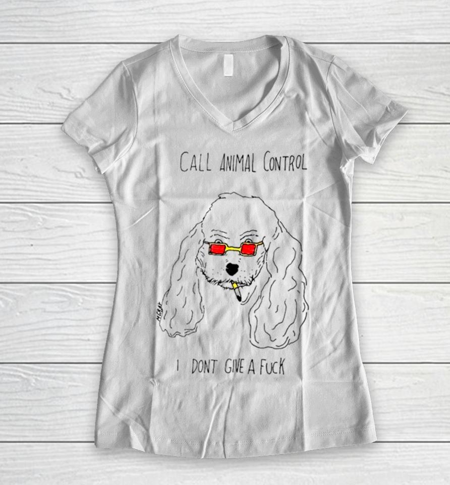 Dog Call Animal Control I Don’t Give A Fuck Women V-Neck T-Shirt