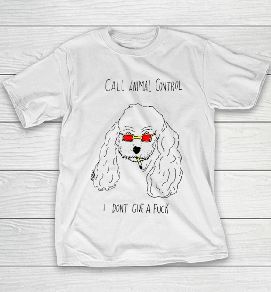 Dog Call Animal Control I Don’t Give A Fuck Youth T-Shirt