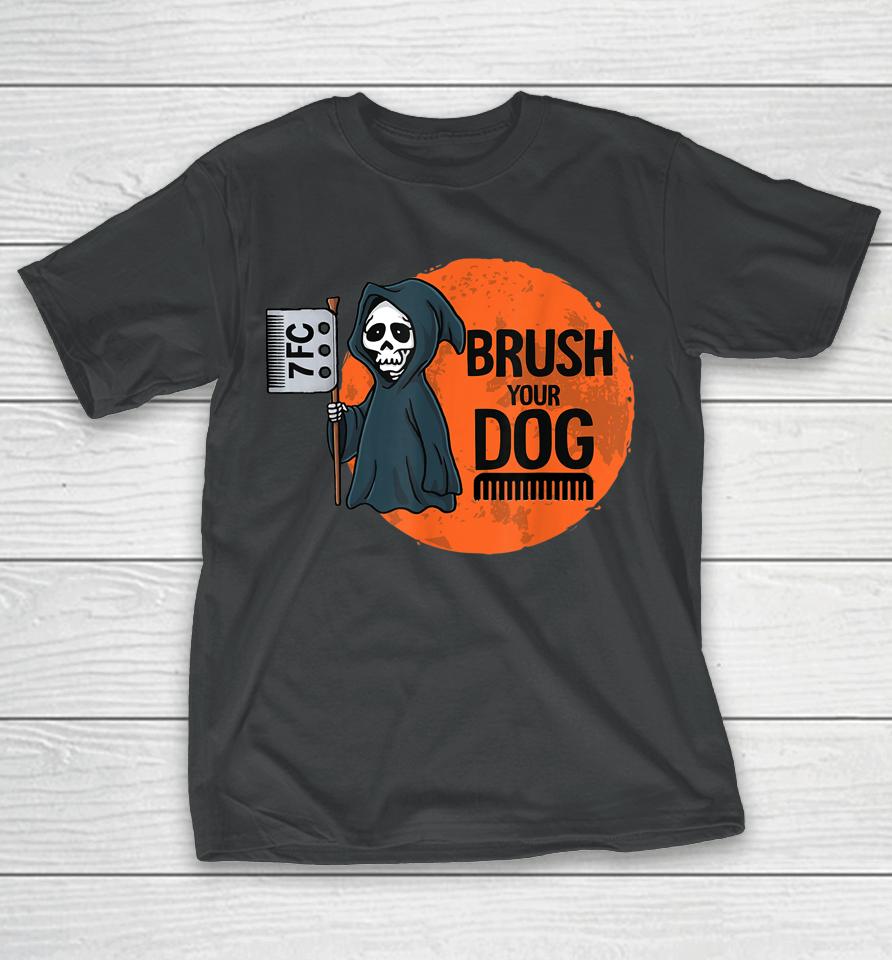 Dog Groomer Brush Your Dog Grooming Reaper Halloween T-Shirt