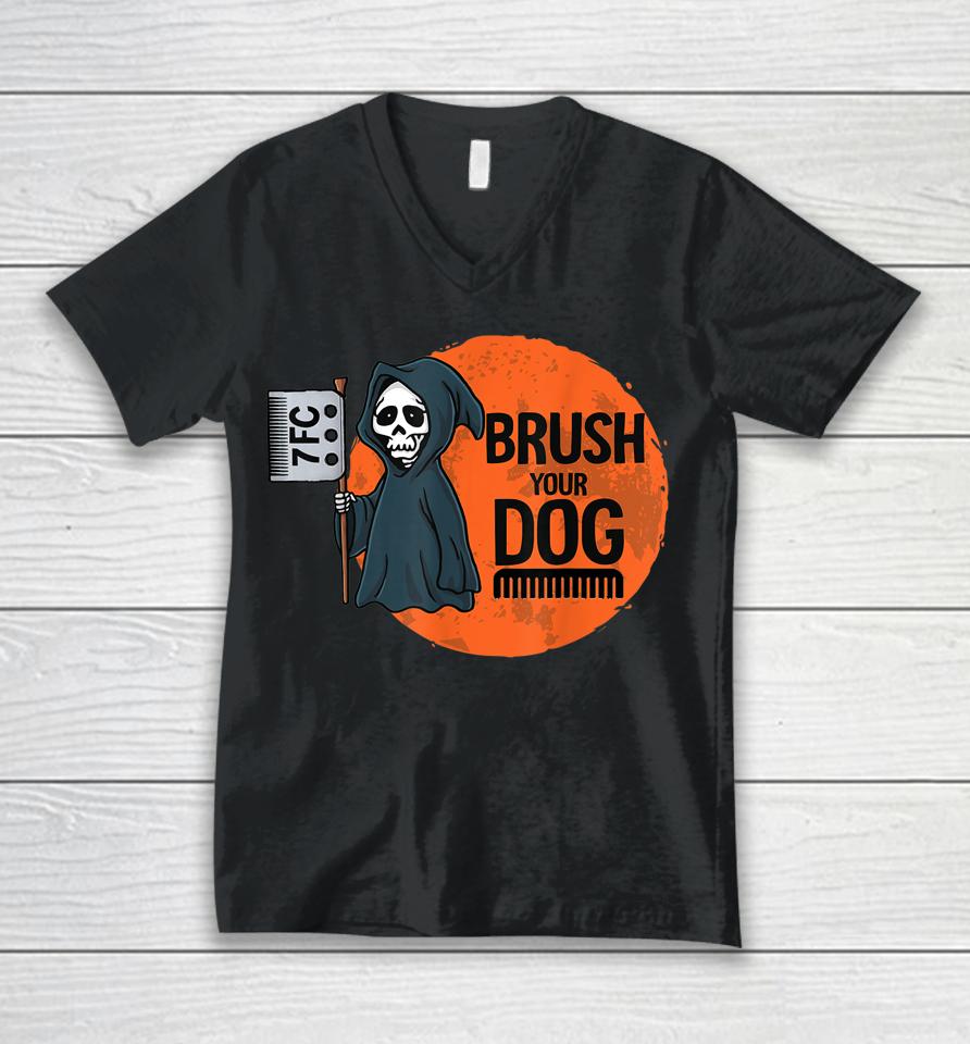 Dog Groomer Brush Your Dog Grooming Reaper Halloween Unisex V-Neck T-Shirt