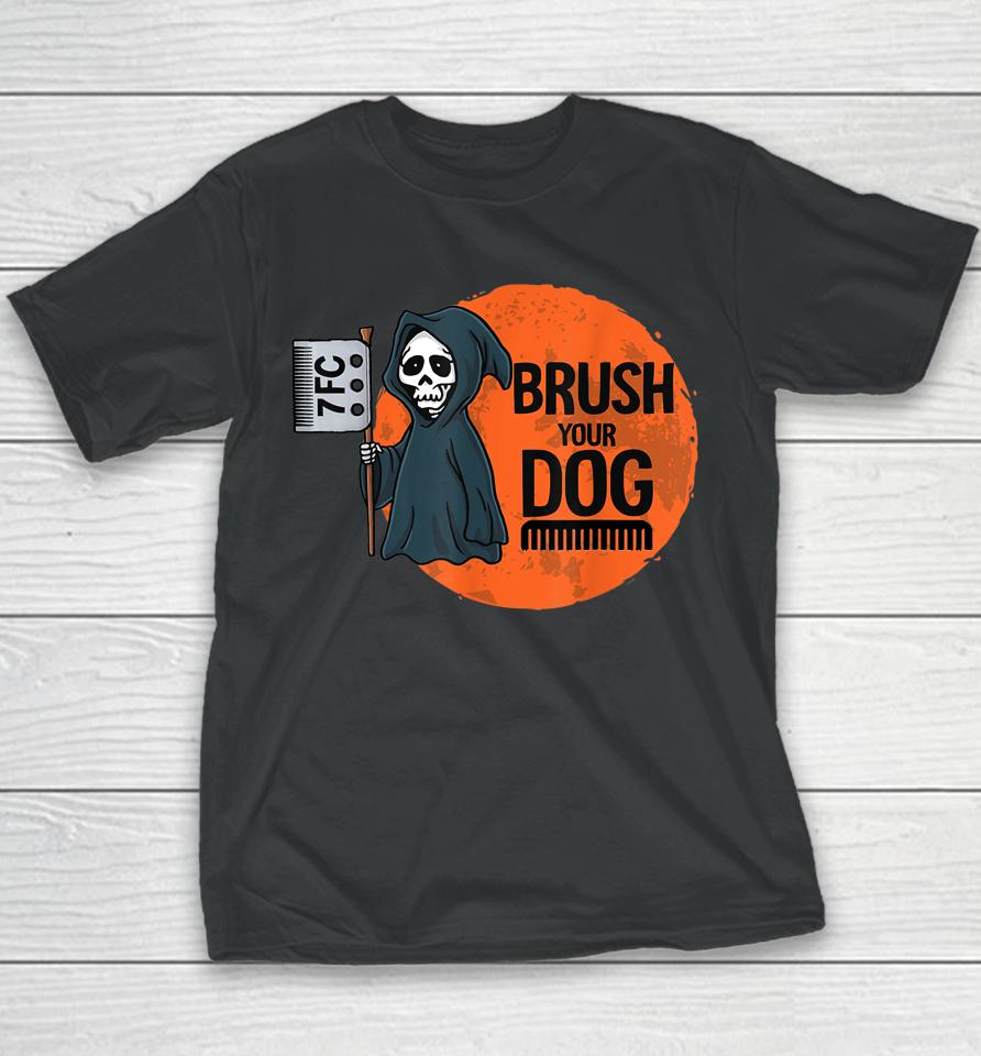 Dog Groomer Brush Your Dog Grooming Reaper Halloween Youth T-Shirt