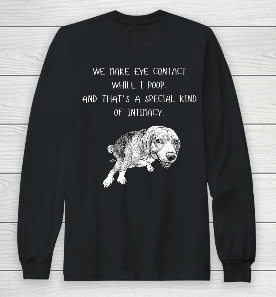 Dog Happy 4Th Of July Day We Make Eye Contact While I Poop Long Sleeve T-Shirt