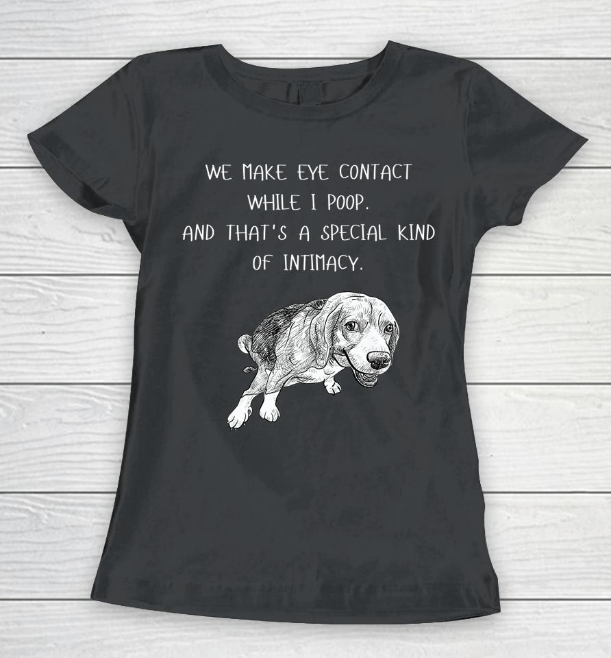 Dog Happy 4Th Of July Day We Make Eye Contact While I Poop Women T-Shirt