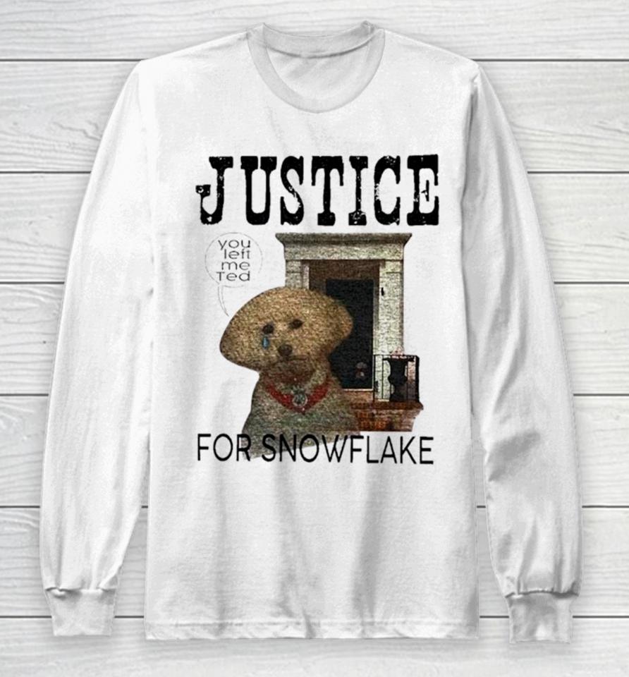 Dog Justice For Snowflake Long Sleeve T-Shirt