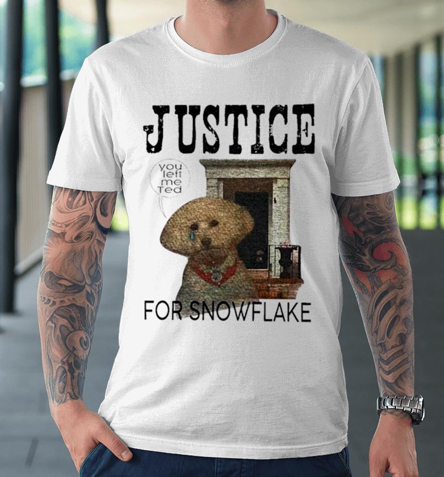Dog Justice For Snowflake Premium T-Shirt