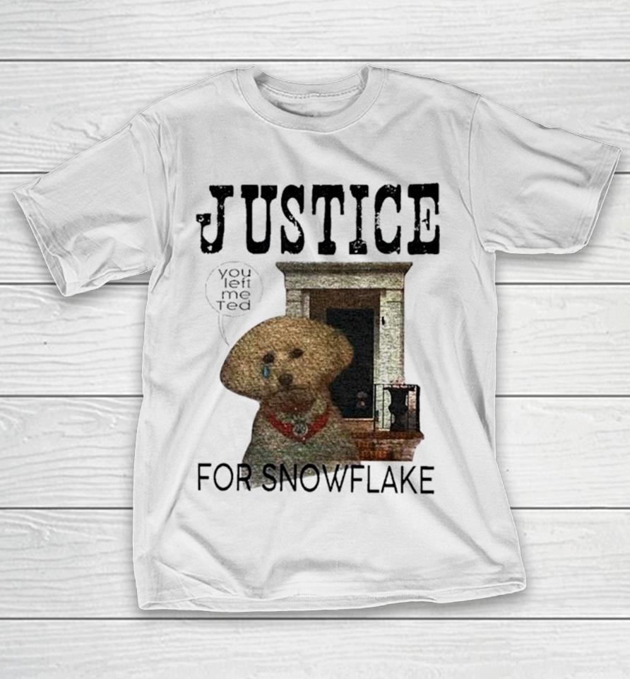 Dog Justice For Snowflake T-Shirt
