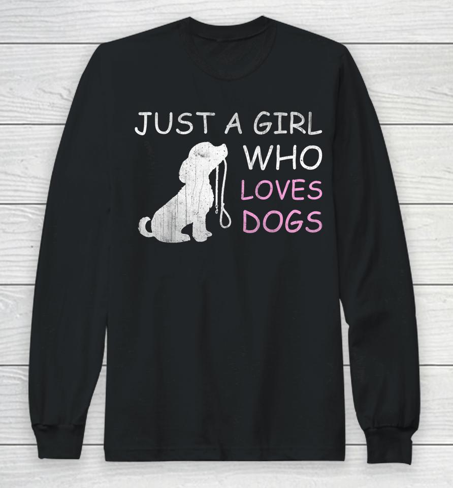 Dog Lover T-Shirt Gift Just A Girl Who Loves Dogs Long Sleeve T-Shirt