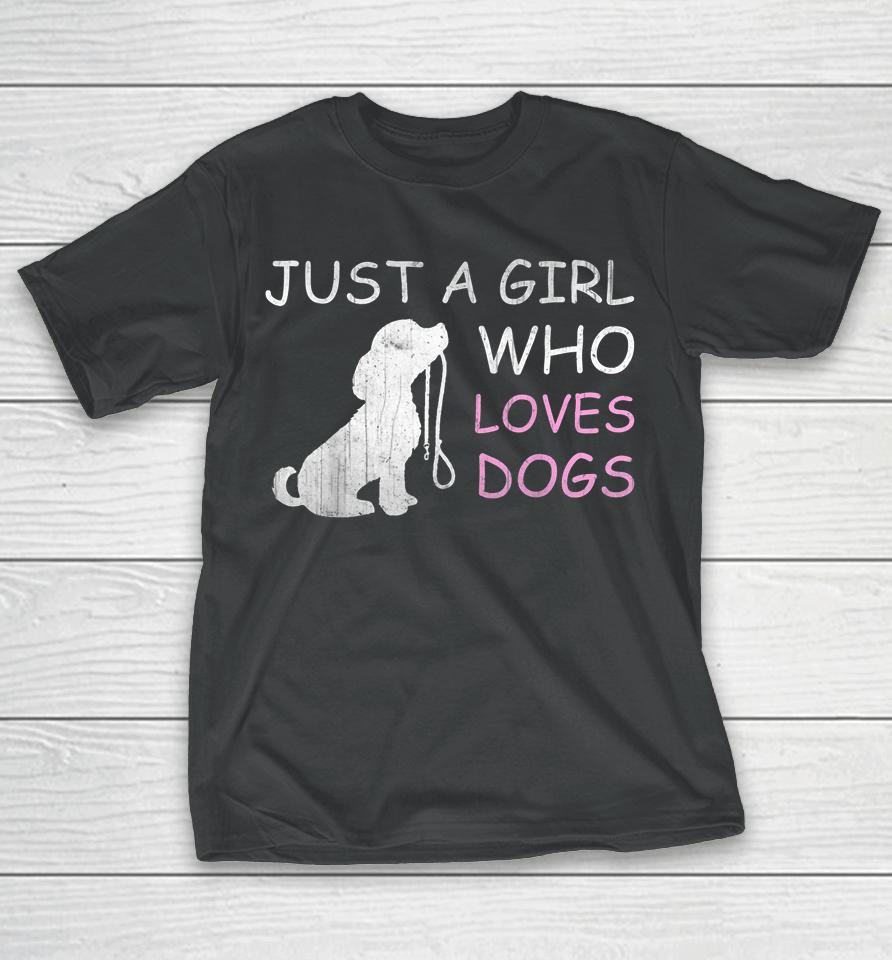 Dog Lover T-Shirt Gift Just A Girl Who Loves Dogs T-Shirt
