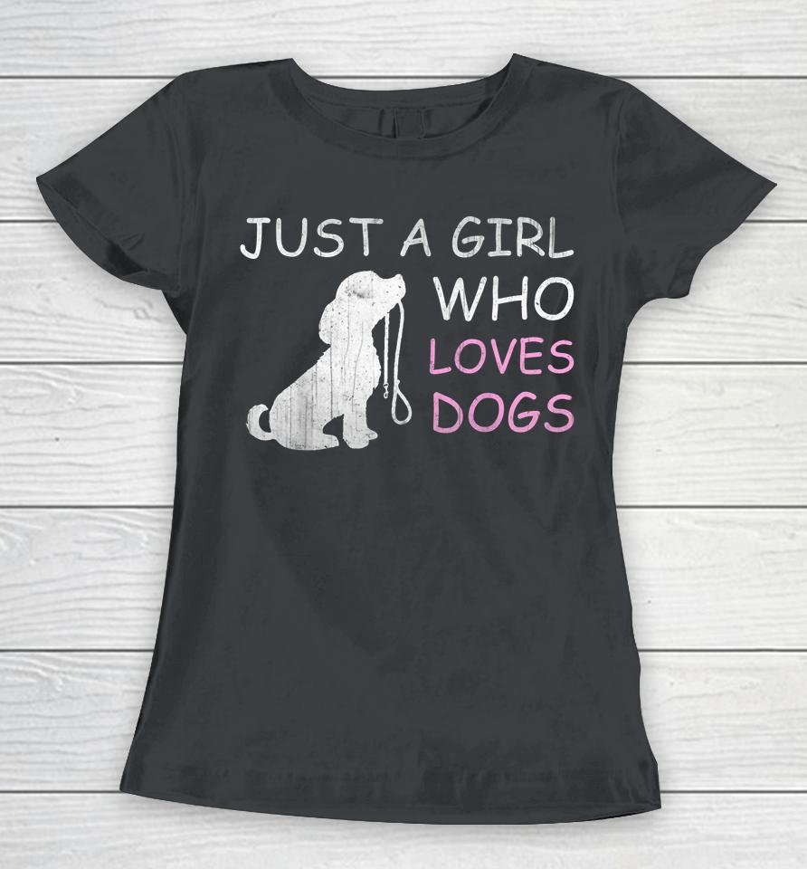 Dog Lover T-Shirt Gift Just A Girl Who Loves Dogs Women T-Shirt