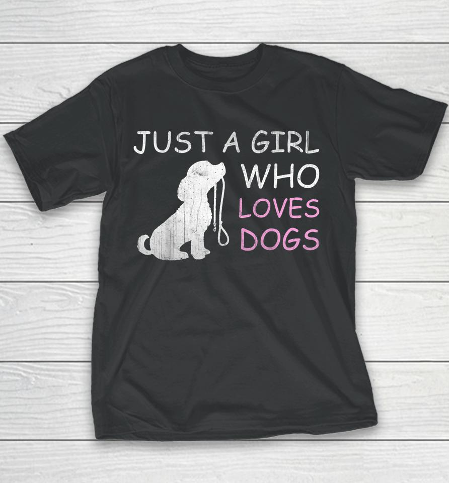 Dog Lover T-Shirt Gift Just A Girl Who Loves Dogs Youth T-Shirt