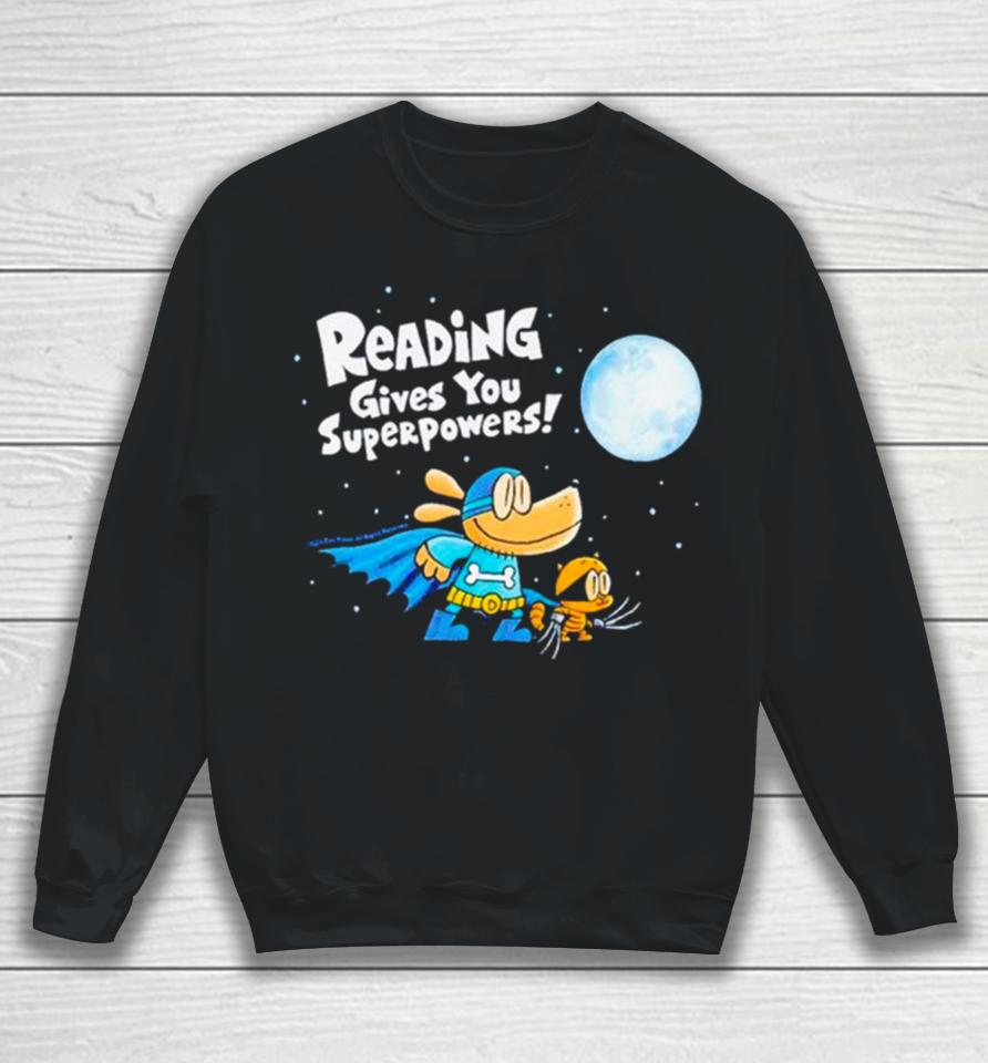 Dog Man Reading Gives You Superpowers Sweatshirt