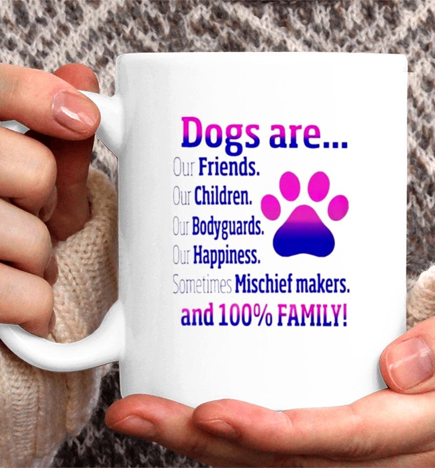 Dogs Are Sometime Mischiefs Makes And 100 Family Coffee Mug