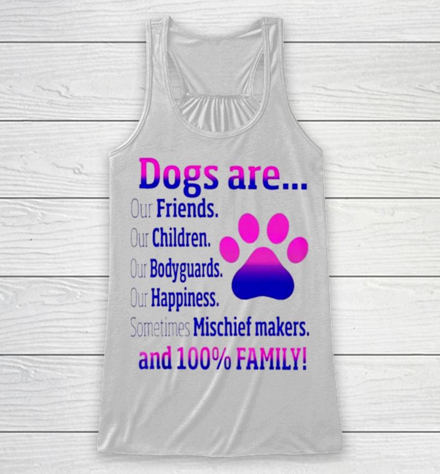 Dogs Are Sometime Mischiefs Makes And 100 Family Racerback Tank