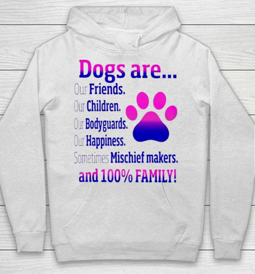 Dogs Are Sometime Mischiefs Makes And 100 Family Hoodie