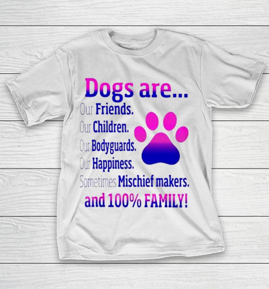 Dogs Are Sometime Mischiefs Makes And 100 Family T-Shirt
