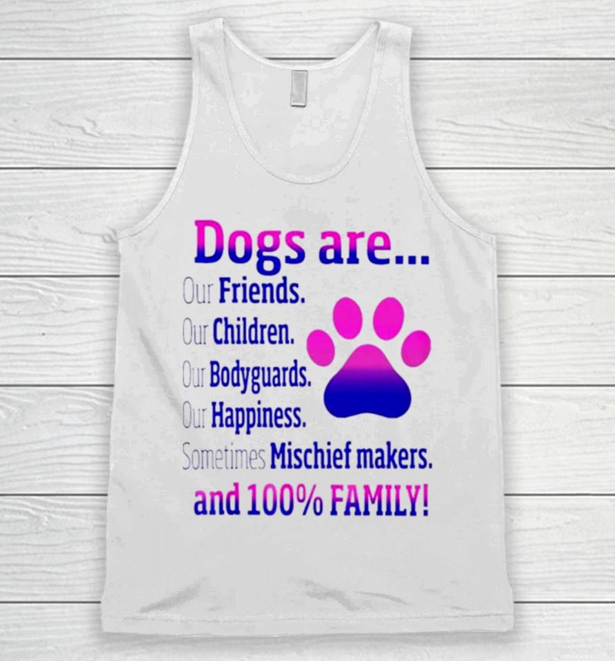 Dogs Are Sometime Mischiefs Makes And 100 Family Unisex Tank Top
